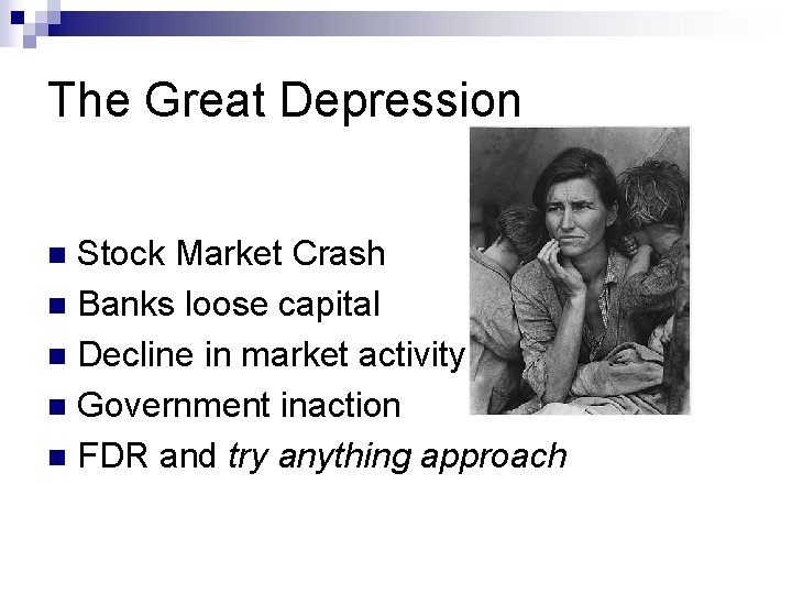 The Great Depression Stock Market Crash n Banks loose capital n Decline in market