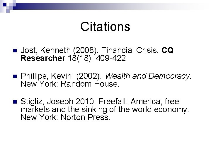 Citations n Jost, Kenneth (2008). Financial Crisis. CQ Researcher 18(18), 409 -422 n Phillips,