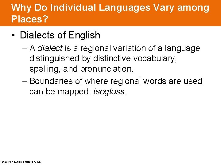 Why Do Individual Languages Vary among Places? • Dialects of English – A dialect