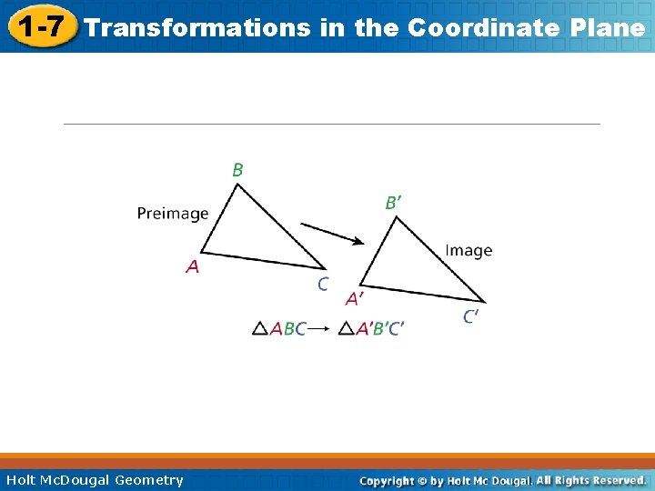 1 -7 Transformations in the Coordinate Plane Holt Mc. Dougal Geometry 