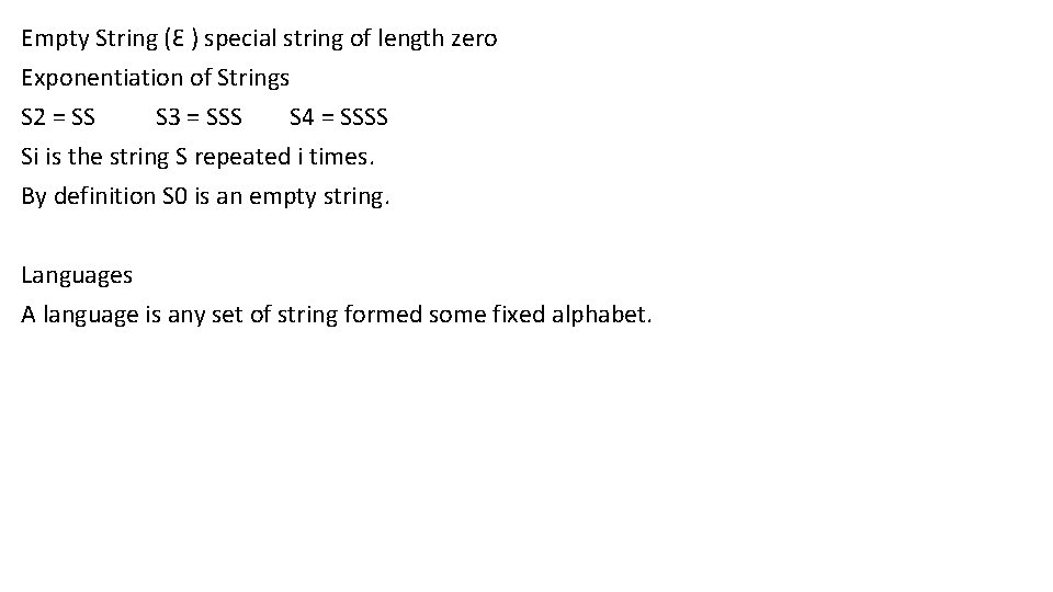 Empty String (Ɛ ) special string of length zero Exponentiation of Strings S 2