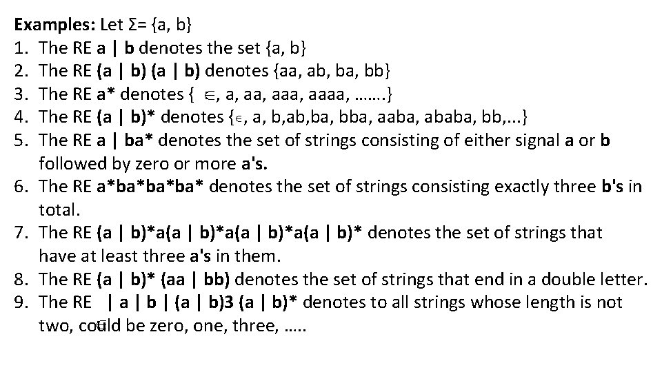 Examples: Let Σ= {a, b} 1. The RE a | b denotes the set
