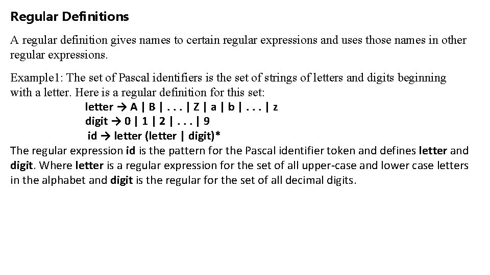 Regular Definitions A regular definition gives names to certain regular expressions and uses those