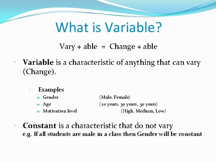 What is Variable? Vary + able = Change + able Variable is a characteristic