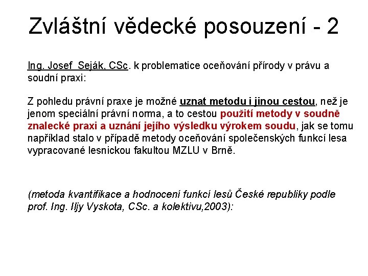 Zvláštní vědecké posouzení - 2 Ing. Josef Seják, CSc. k problematice oceňování přírody v