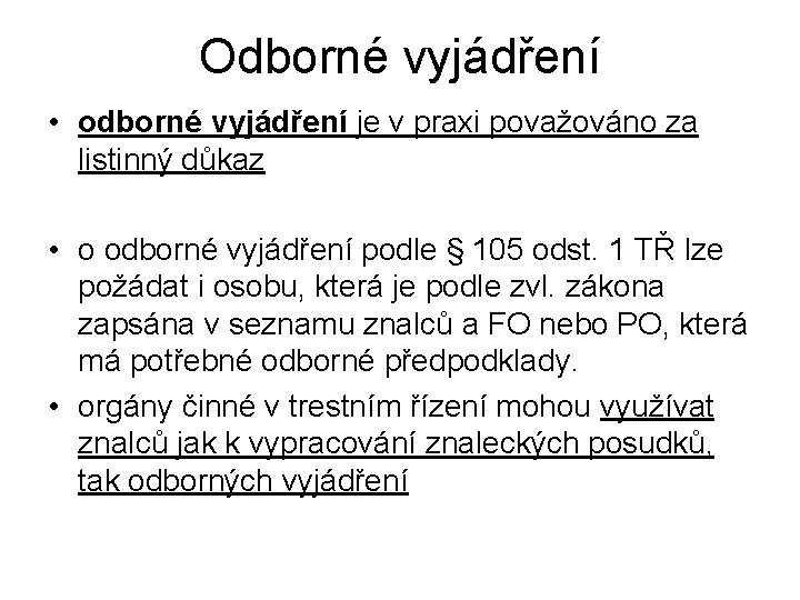 Odborné vyjádření • odborné vyjádření je v praxi považováno za listinný důkaz • o