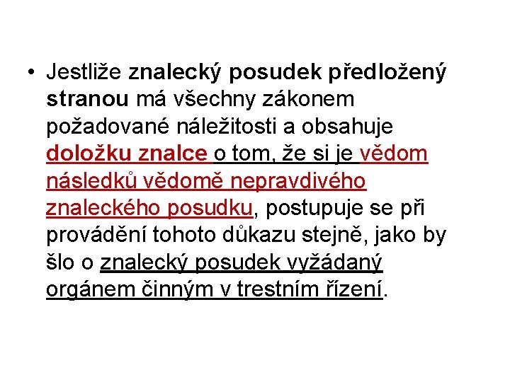  • Jestliže znalecký posudek předložený stranou má všechny zákonem požadované náležitosti a obsahuje