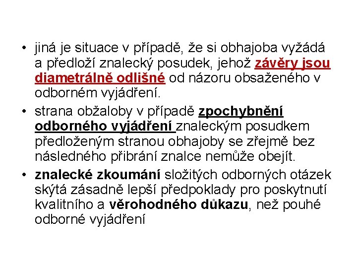  • jiná je situace v případě, že si obhajoba vyžádá a předloží znalecký