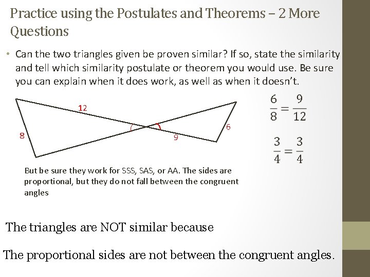 Practice using the Postulates and Theorems – 2 More Questions • Can the two