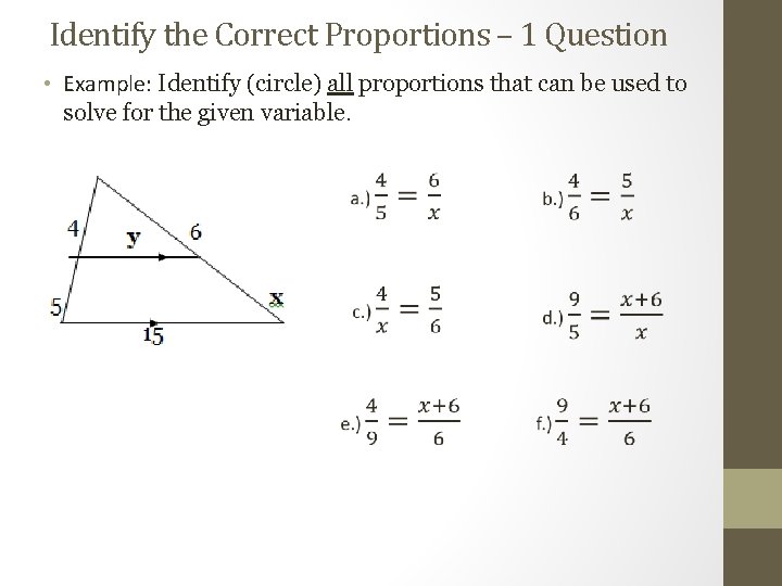 Identify the Correct Proportions – 1 Question • Example: Identify (circle) all proportions that