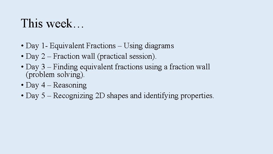 This week… • Day 1 - Equivalent Fractions – Using diagrams • Day 2