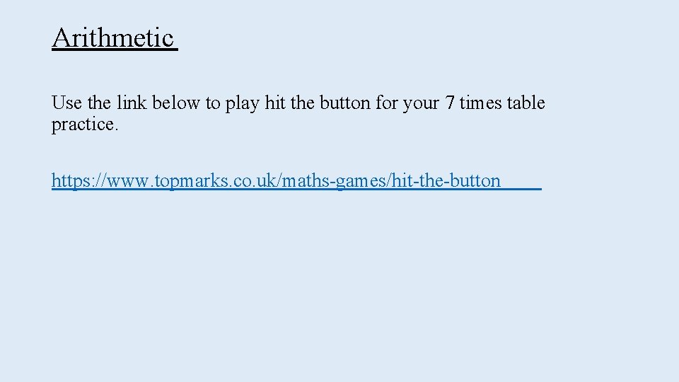 Arithmetic Use the link below to play hit the button for your 7 times