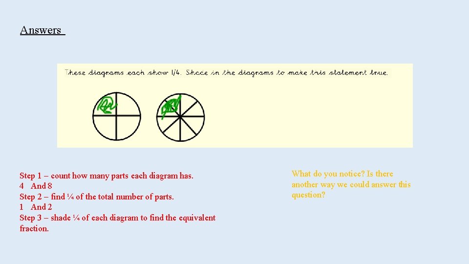Answers Step 1 – count how many parts each diagram has. 4 And 8