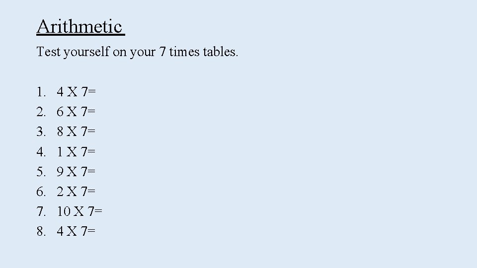 Arithmetic Test yourself on your 7 times tables. 1. 2. 3. 4. 5. 6.