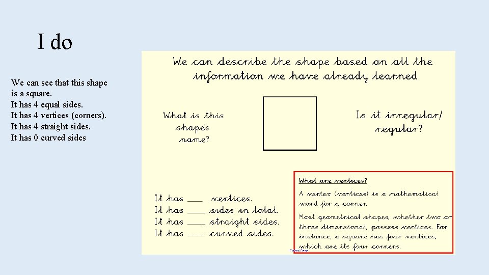 I do We can see that this shape is a square. It has 4