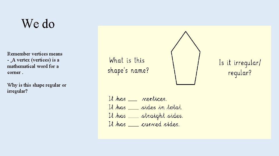 We do Remember vertices means - A vertex (vertices) is a mathematical word for