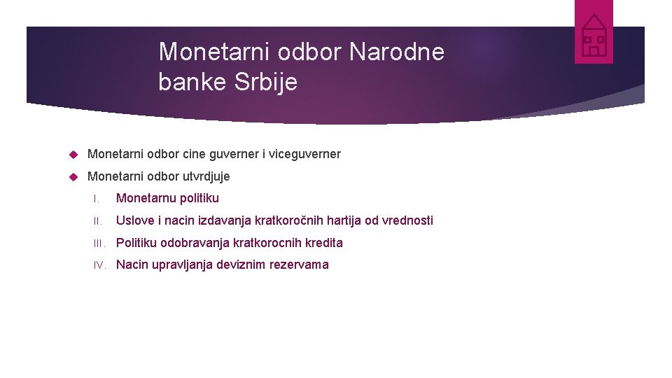 Monetarni odbor Narodne banke Srbije Monetarni odbor cine guverner i viceguverner Monetarni odbor utvrdjuje