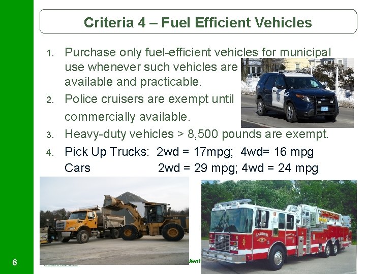Criteria 4 – Fuel Efficient Vehicles 1. 2. 3. 4. 6 Purchase only fuel-efficient