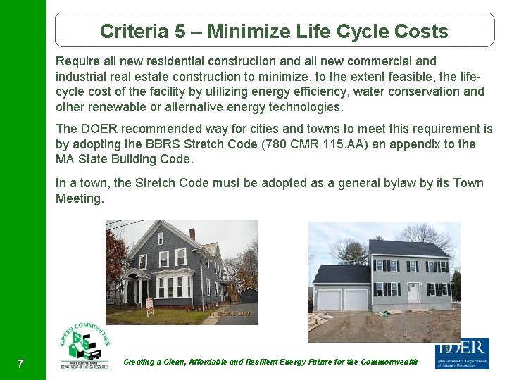 Criteria 5 – Minimize Life Cycle Costs Require all new residential construction and all