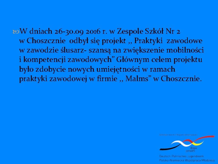  W dniach 26 -30. 09 2016 r. w Zespole Szkół Nr 2 w