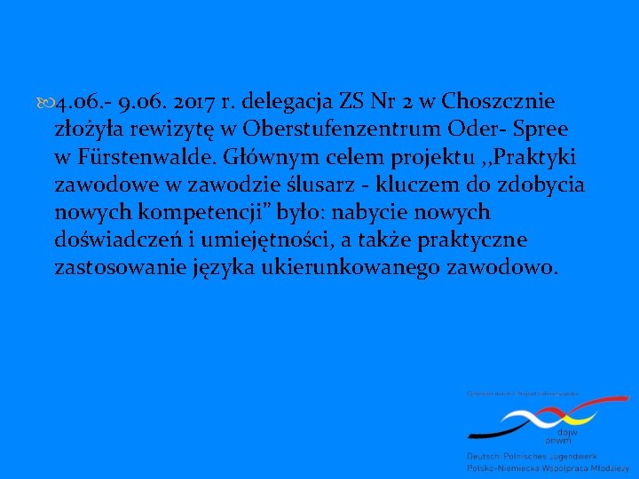  4. 06. - 9. 06. 2017 r. delegacja ZS Nr 2 w Choszcznie