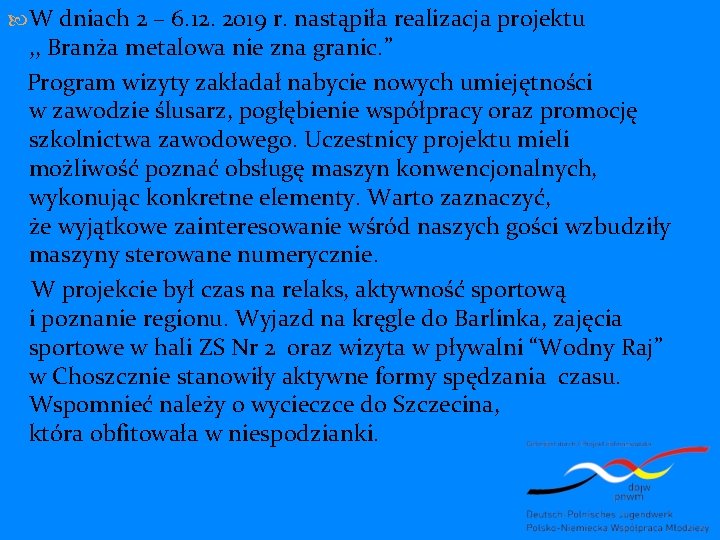  W dniach 2 – 6. 12. 2019 r. nastąpiła realizacja projektu , ,