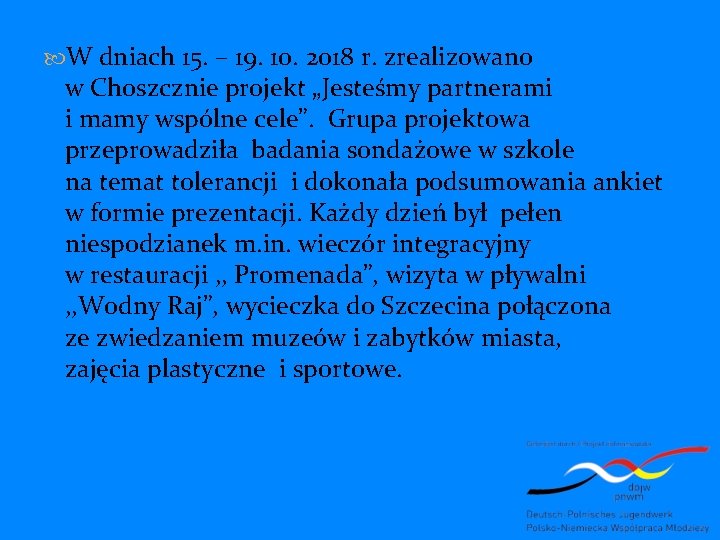  W dniach 15. – 19. 10. 2018 r. zrealizowano w Choszcznie projekt „Jesteśmy