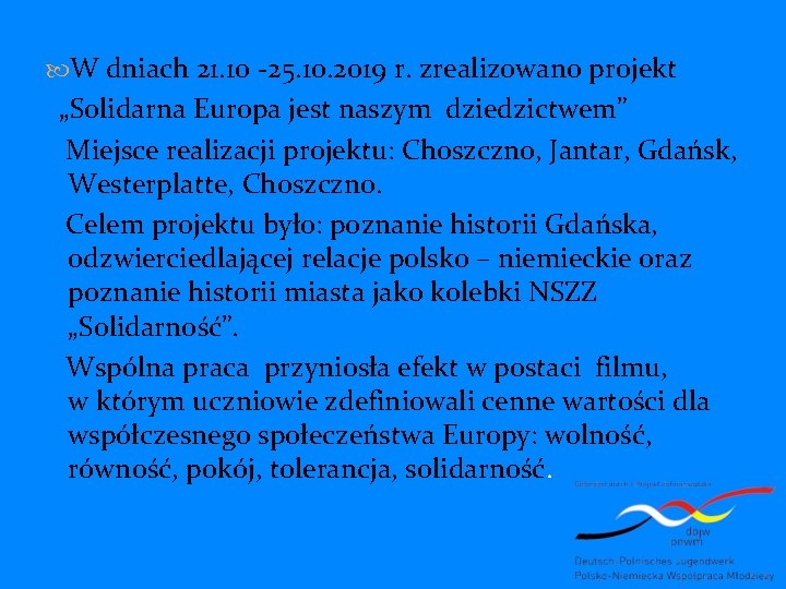  W dniach 21. 10 -25. 10. 2019 r. zrealizowano projekt „Solidarna Europa jest