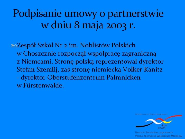 Podpisanie umowy o partnerstwie w dniu 8 maja 2003 r. Zespół Szkół Nr 2