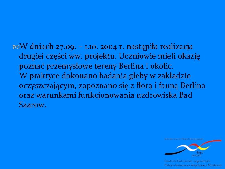  W dniach 27. 09. – 1. 10. 2004 r. nastąpiła realizacja drugiej części