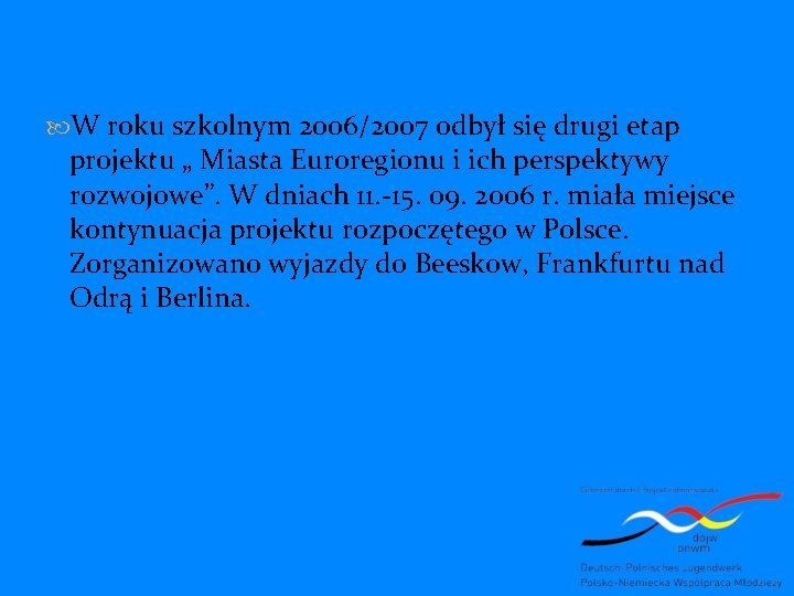  W roku szkolnym 2006/2007 odbył się drugi etap projektu „ Miasta Euroregionu i