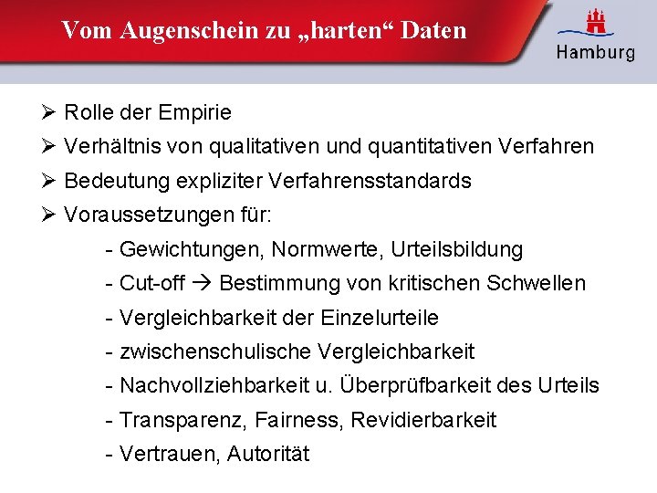 Vom Augenschein zu „harten“ Daten Ø Rolle der Empirie Ø Verhältnis von qualitativen und