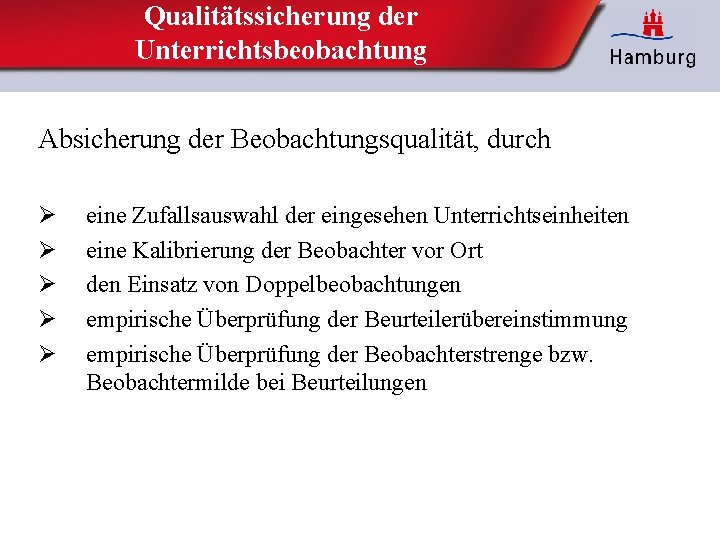 Qualitätssicherung der Unterrichtsbeobachtung Absicherung der Beobachtungsqualität, durch Ø Ø Ø eine Zufallsauswahl der eingesehen