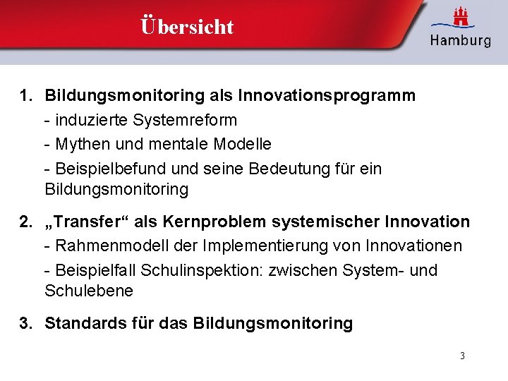 Übersicht 1. Bildungsmonitoring als Innovationsprogramm - induzierte Systemreform - Mythen und mentale Modelle -