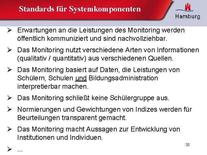 Standards für Systemkomponenten Ø Erwartungen an die Leistungen des Monitoring werden öffentlich kommuniziert und