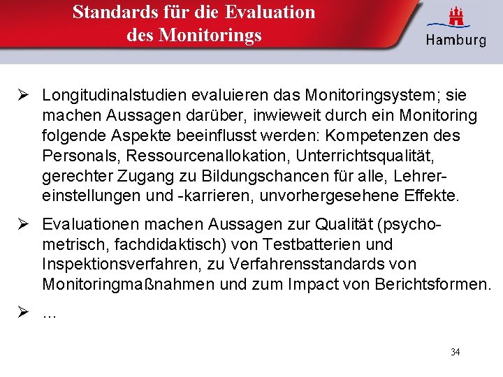 Standards für die Evaluation des Monitorings Ø Longitudinalstudien evaluieren das Monitoringsystem; sie machen Aussagen