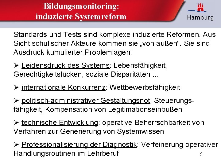 Bildungsmonitoring: induzierte Systemreform Standards und Tests sind komplexe induzierte Reformen. Aus Sicht schulischer Akteure