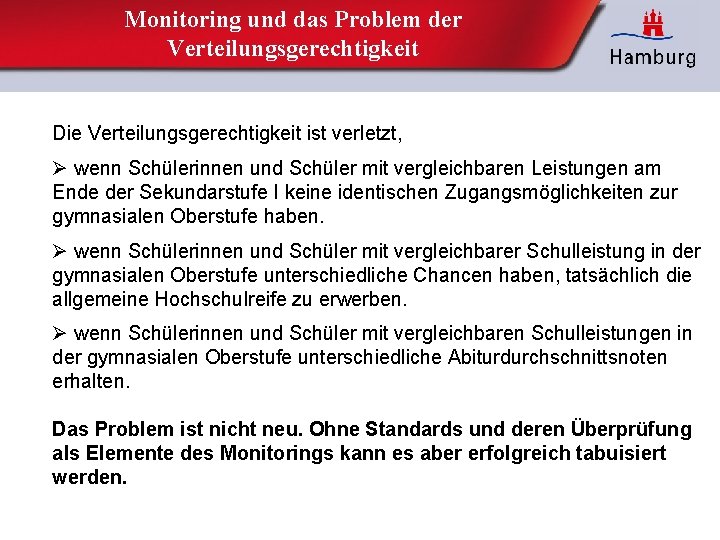 Monitoring und das Problem der Verteilungsgerechtigkeit Die Verteilungsgerechtigkeit ist verletzt, Ø wenn Schülerinnen und