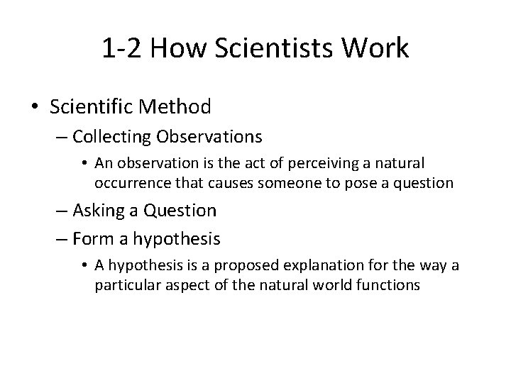1 -2 How Scientists Work • Scientific Method – Collecting Observations • An observation 1 -2 How Scientists Work • Scientific Method – Collecting Observations • An observation