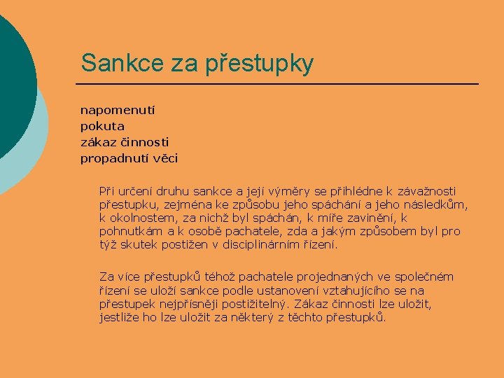 Sankce za přestupky napomenutí pokuta zákaz činnosti propadnutí věci Při určení druhu sankce a