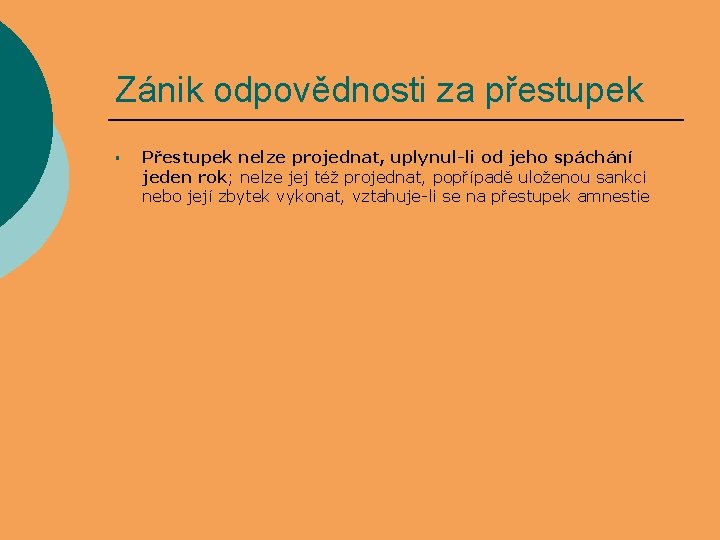 Zánik odpovědnosti za přestupek § Přestupek nelze projednat, uplynul-li od jeho spáchání jeden rok;