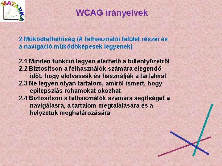 WCAG irányelvek 2 Működtethetőség (A felhasználói felület részei és a navigáció működőképesek legyenek) 2.