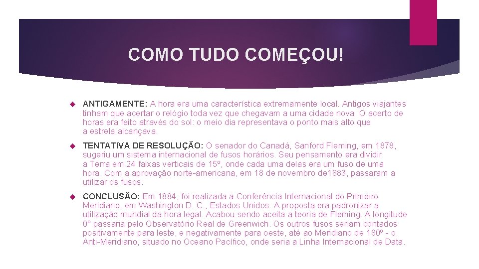 COMO TUDO COMEÇOU! ANTIGAMENTE: A hora era uma característica extremamente local. Antigos viajantes tinham