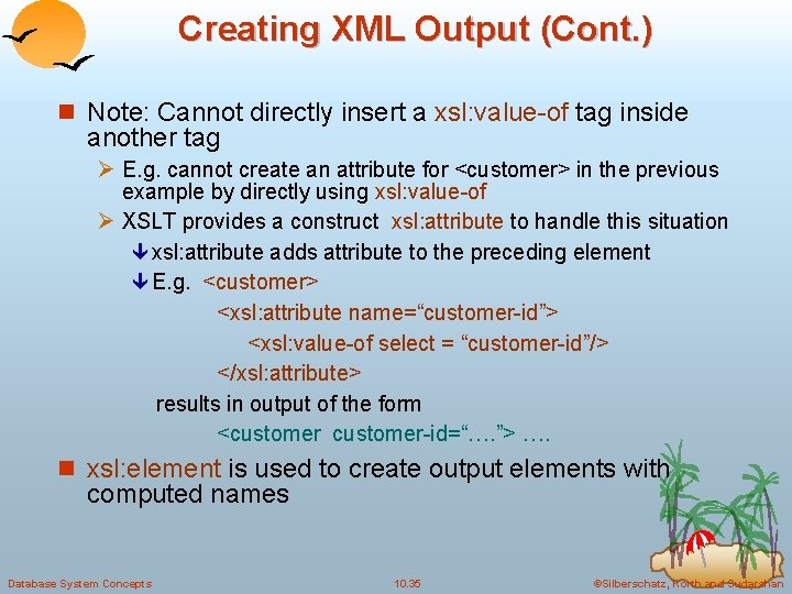 Creating XML Output (Cont. ) n Note: Cannot directly insert a xsl: value-of tag