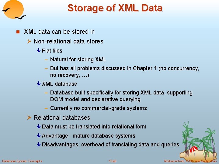 Storage of XML Data n XML data can be stored in Ø Non-relational data