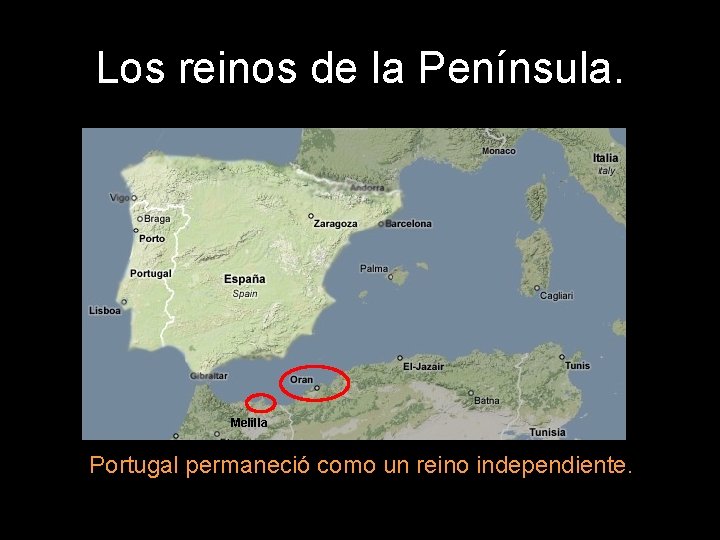 Los reinos de la Península. Melilla Portugal permaneció como un reino independiente. 