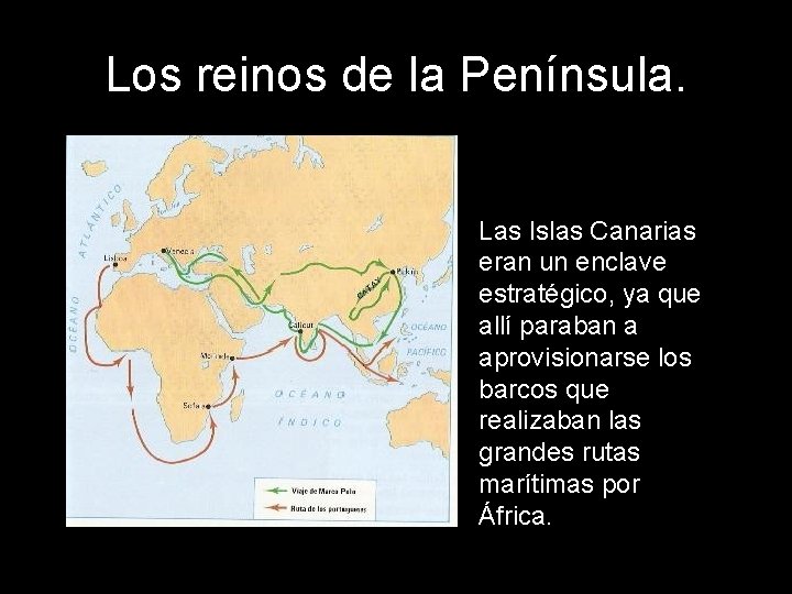 Los reinos de la Península. Las Islas Canarias eran un enclave estratégico, ya que