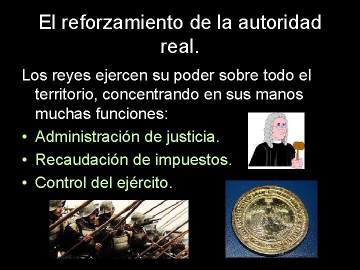 El reforzamiento de la autoridad real. Los reyes ejercen su poder sobre todo el
