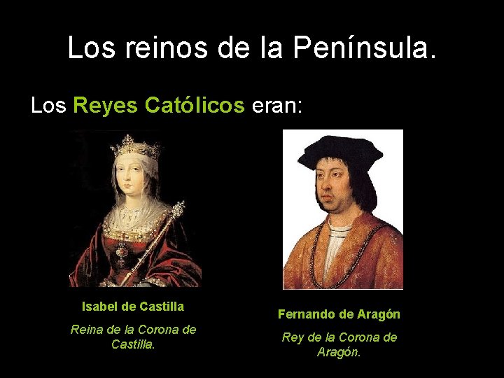 Los reinos de la Península. Los Reyes Católicos eran: Isabel de Castilla Reina de