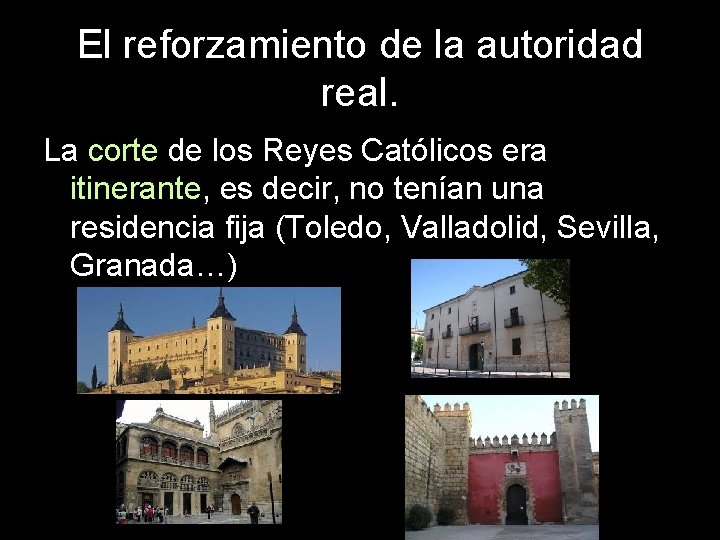 El reforzamiento de la autoridad real. La corte de los Reyes Católicos era itinerante,